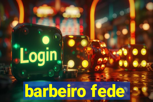 barbeiro fede